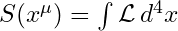 Rendered by QuickLaTeX.com S(x^\mu) = \int \mathcal{L} \, d^4x