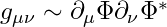g_{\mu\nu} \sim \partial_\mu \Phi \partial_\nu \Phi^*